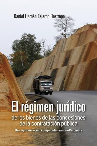El régimen jurídico de los bienes de las concesiones de la contratación pública | Daniel Hernán Fajardo Restrepo