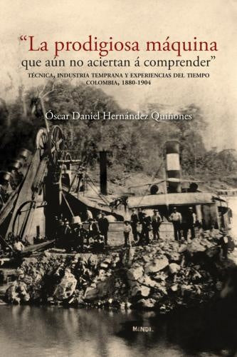 La prodigiosa máquina que aún no aciertan á comprender | Óscar Daniel Hernández Quiñones