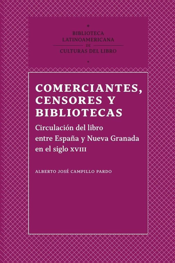 Comerciantes, censores y bibliotecas | Alberto José Campillo Pardo