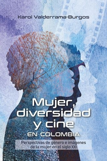 Mujer, diversidad y cine en Colombia | Karol Valderrama-Burgos
