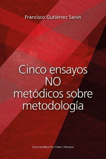 Cinco ensayos no metódicos sobre metodología | Francisco Gutiérrez Sanín