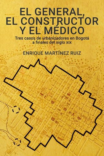El general, el constructor y el médico | Enrique Martínez Ruiz