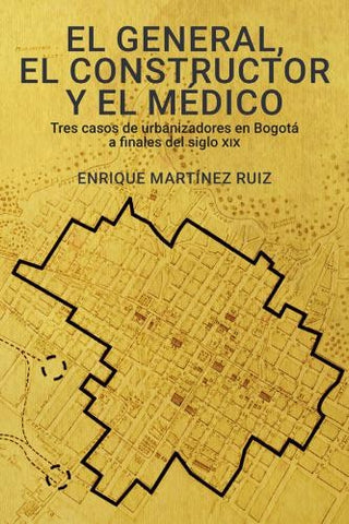 El general, el constructor y el médico | Enrique Martínez Ruiz