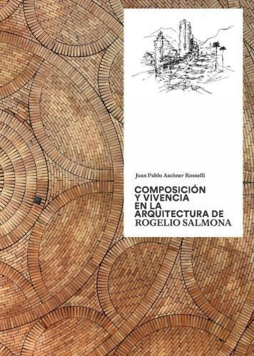 Composición y vivencia en la arquitectura de Rogelio Salmona | Juan Pablo Aschner Rosselli