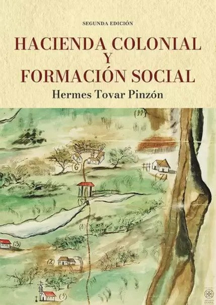 Hacienda colonial y formación social | Hermes tovar Pinzón