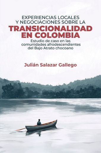 Experiencias locales y negociaciones sobre la transicionalidad en Colombia | Julián Salazar Gallego