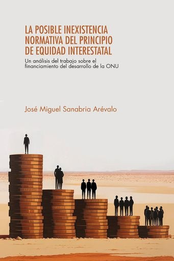 La posible inexistencia normativa del principio de equidad interestatal | José Miguel Sanabria Arévalo