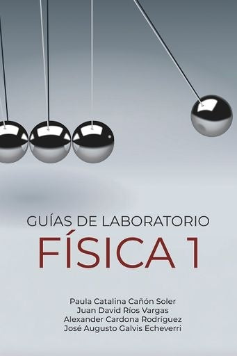 Guías de laboratorio física 1 | Cañón Soler, Ríos Vargas y otros