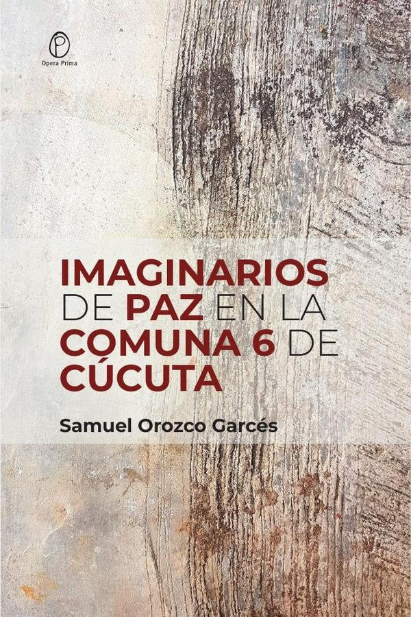 Imaginarios de paz en la comuna 6 de Cúcuta | Samuel Orozco Garcés
