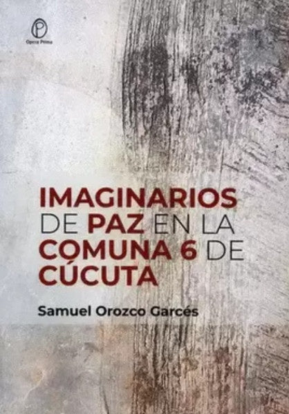 Imaginarios de paz en la comuna 6 de Cúcuta | Samuel Orozco Garcés
