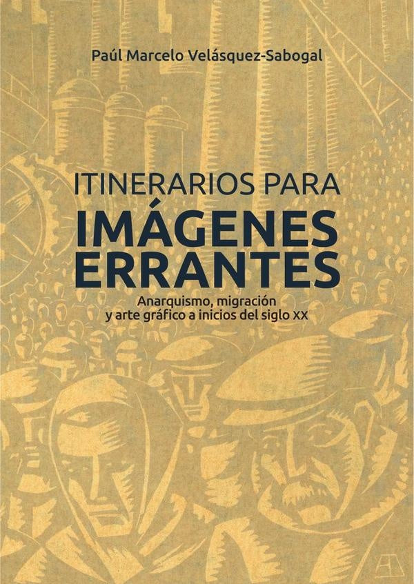 Itinerarios para imágenes errantes | Paúl Marcelo Velásquez-Sabogal