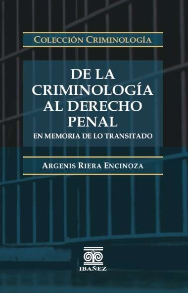 De la criminología al Derecho penal | Argenis Riera Encinoza