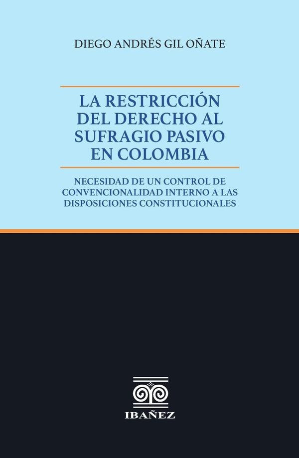 La restricción del Derecho al sufragio pasivo en Colombia | Diego Andrés Gil Oñate