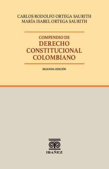 Compendio de Derecho constitucional colombiano | Ortega Saurith, Ortega Saurith