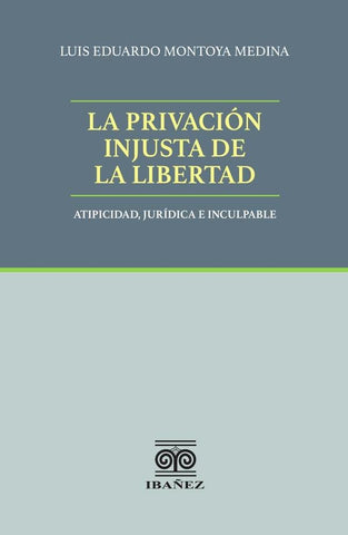 La privación injusta de la libertad | Luis Eduardo Montoya Medina