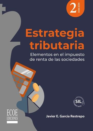 Estrategia tributaria. Elementos en el impuesto de renta de las sociedades - 2da edición | Javier García Restrepo