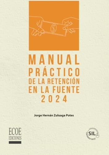 Manual práctico de la retención en la fuente 2024 - 1ra edición | Jorge Hernán Zuluaga Potes
