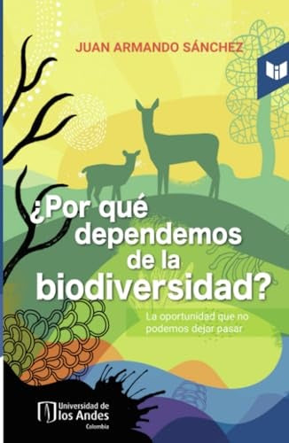 ¿Por qué dependemos de la biodiversidad? | Juan Armando Sánchez