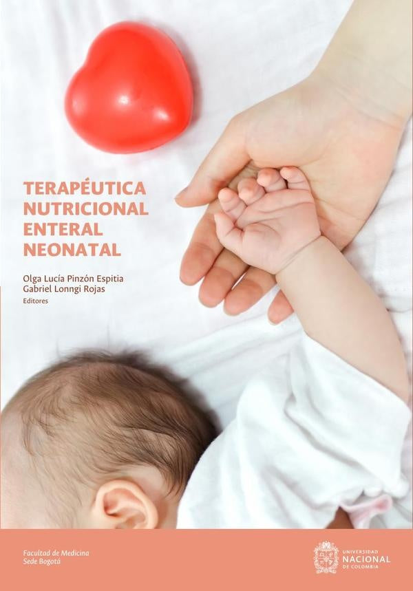 Terapéutica nutricional enteral neonatal | Pinzón Espitia, Lonngi Rojas