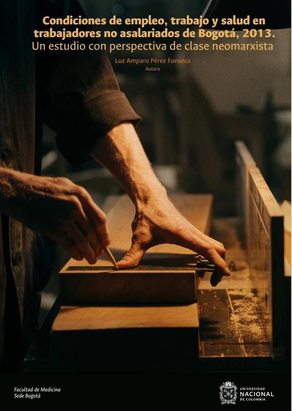 Condiciones de empleo, trabajo y salud en trabajadores no asalariados de Bogotá, 2013: un estudio co | Luz Amparo  Pérez Fonseca