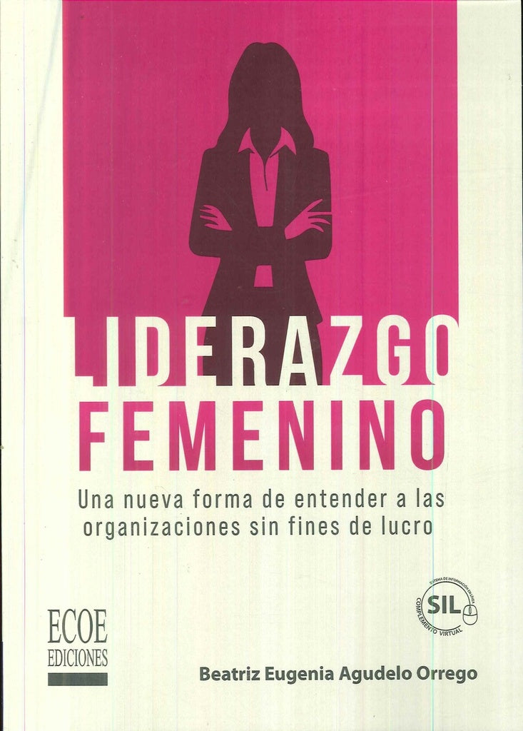 Liderazgo femenino. Una nueva forma de entender a las organizaciones sin fines de lucro - 1ra edició | Beatriz Eugenia Agudelo Orrego