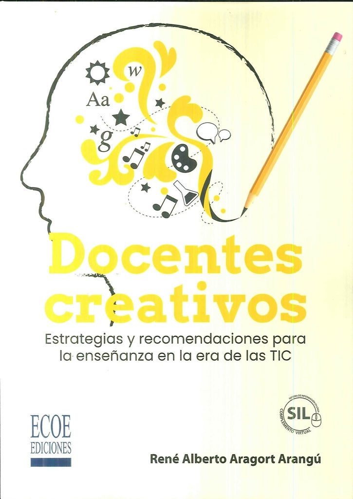 Docentes creativos. Estrategias y recomendaciones para la enseñanza en la era de las TIC - 1ra edici | René Alberto Aragort