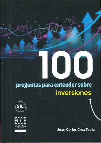 100 preguntas para entender sobre inversiones - 1ra edición | Juan Carlos Cruz Tapia