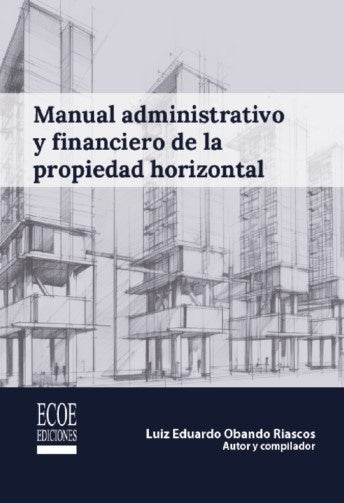 Manual administrativo y financiero de la propiedad horizontal - 1ra edición | Luiz Eduardo  Obando Riascos