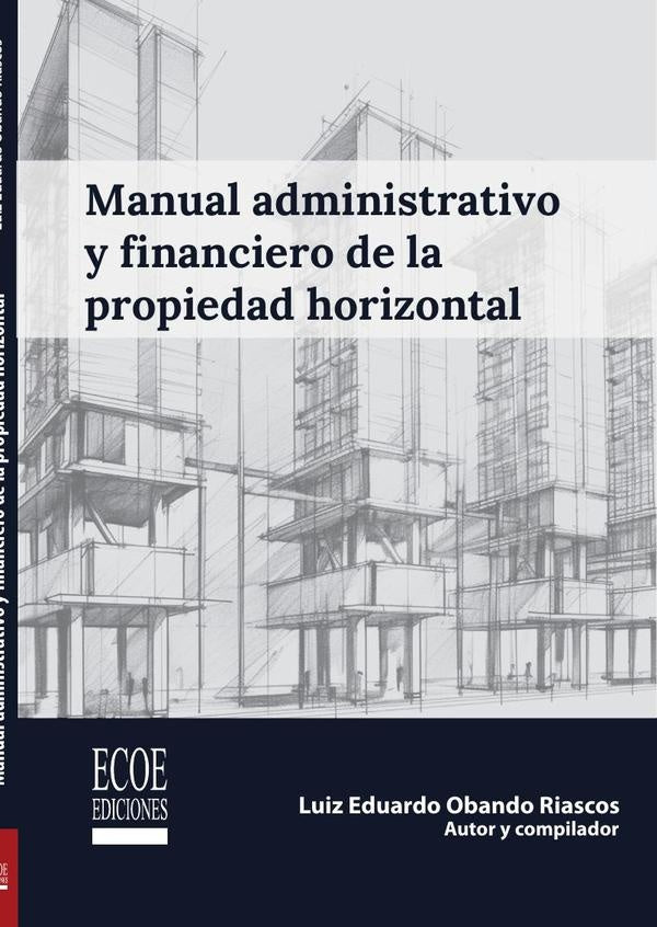 Manual administrativo y financiero de la propiedad horizontal - 1ra edición | Luiz Eduardo  Obando Riascos