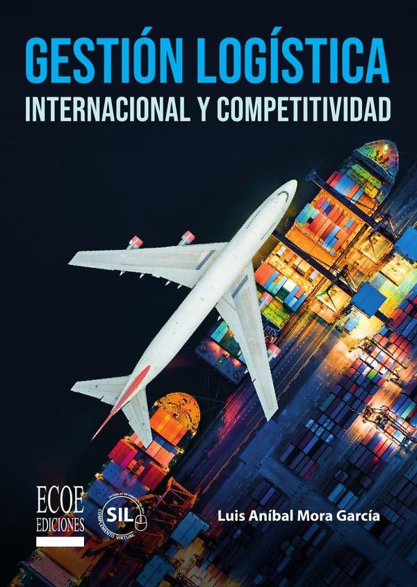 Gestión logística internacional y competitividad - 1ra edición | Luis Aníbal Mora García