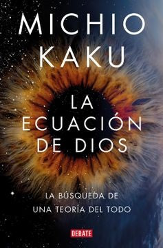 LA ECUACION DE DIOS | Michio Kaku