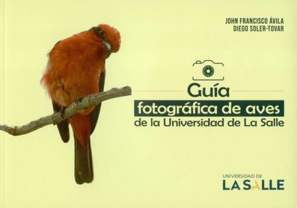 Guía fotográfica de aves de la Universidad de La Salle | Ávila, Soler-Tovar