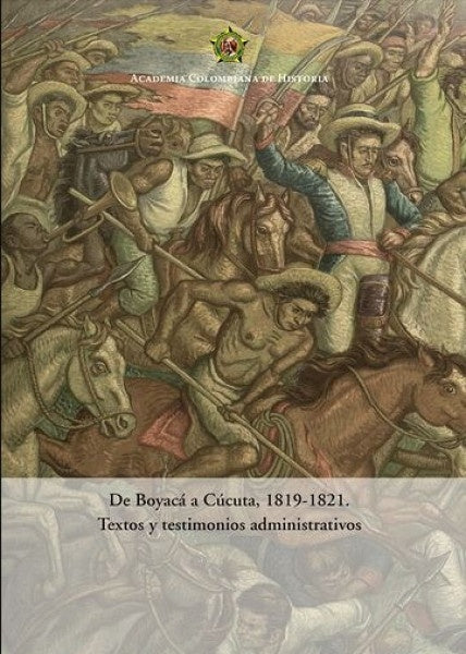 De Boyacá a Cúcuta, 1819-1821.
Textos y testimonios administrativos
2020 | Luis Horacio López Dominguez