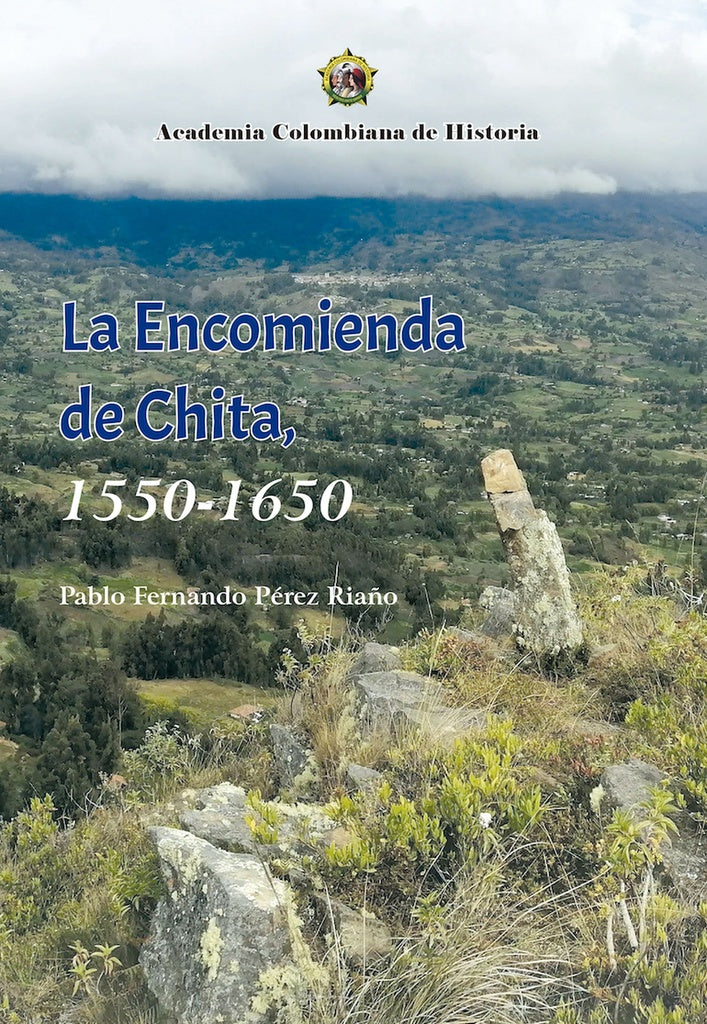 La Encomienda de Chita, 1550- 1650. | Pablo Fernando Pérez