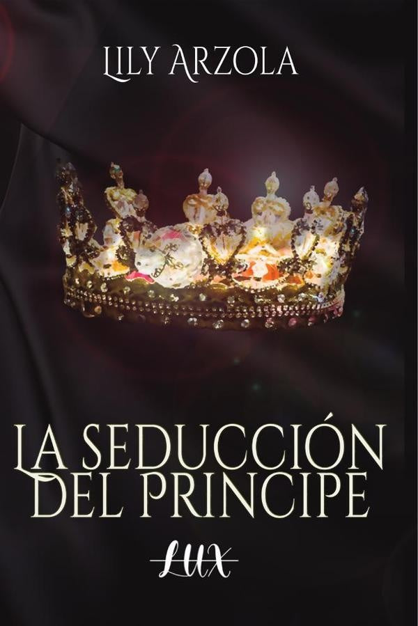 La seducción del príncipe | Lily  Arzola