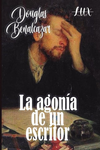 La agonía de un escritor | Douglas Benalcazar
