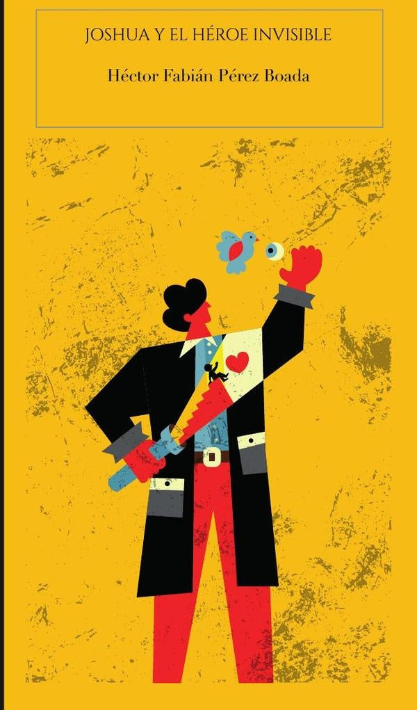 Joshua y el héroe invisible | Héctor Fabián Pérez Boada