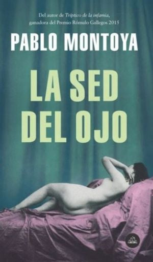 La sed del ojo  | Pablo Montoya
