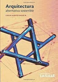 Arquitectura alternativa sostenible | Carlos Alberto Nader