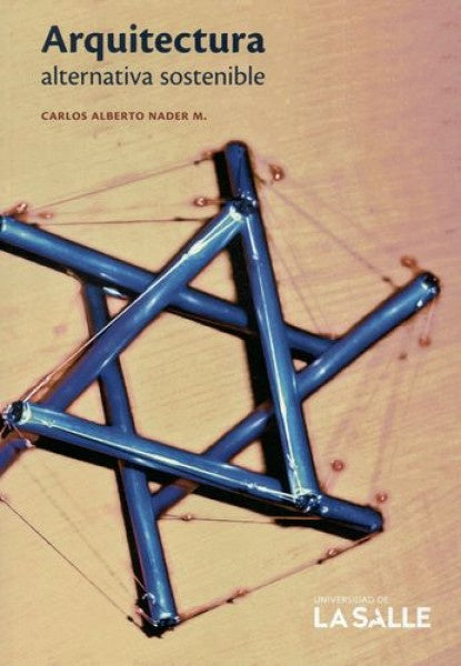 Arquitectura alternativa sostenible | Carlos Alberto Nader