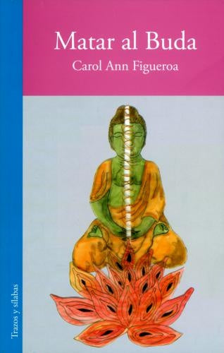 Matar al Buda | Carol Ann Figueroa Rueda