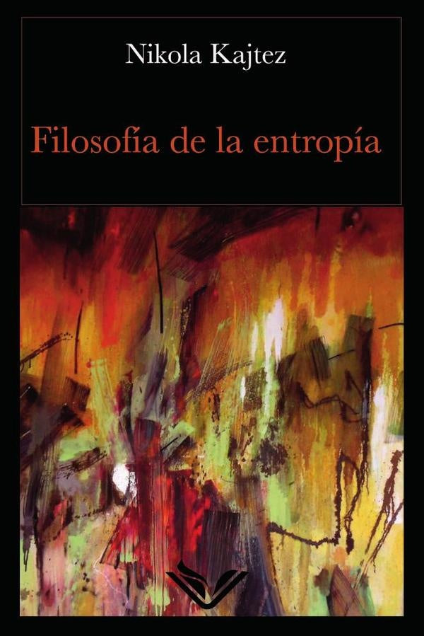 Filosofía de la entropía | Nikola Kajtez