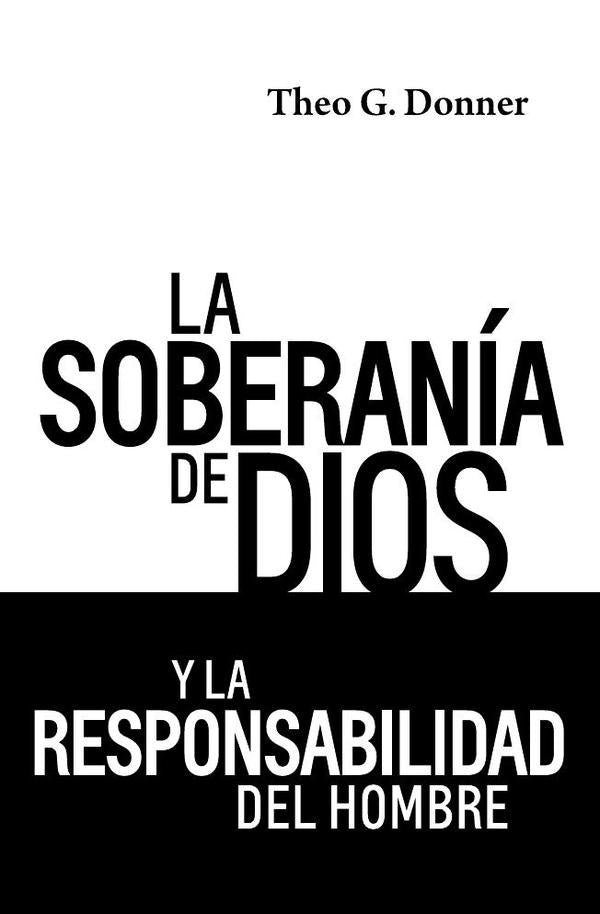 La soberanía de Dios y la responsabilidad del hombre | Donner, Buitrago