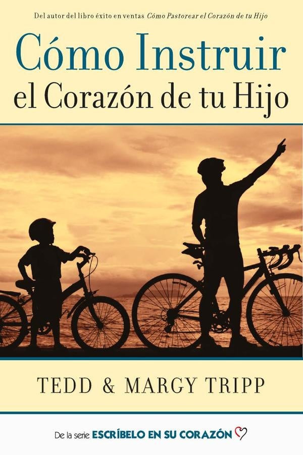 Cómo instruir el corazón de tu hijo | Tripp, Tripp y otros
