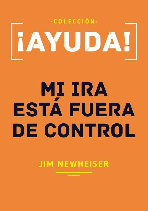 ¡Ayuda, Mi ira está fuera de control | Jim Newheiser