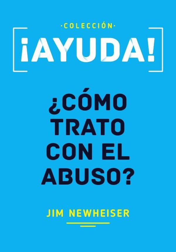 ¡Ayuda!, Cómo trato con el abuso | Jim Newheiser