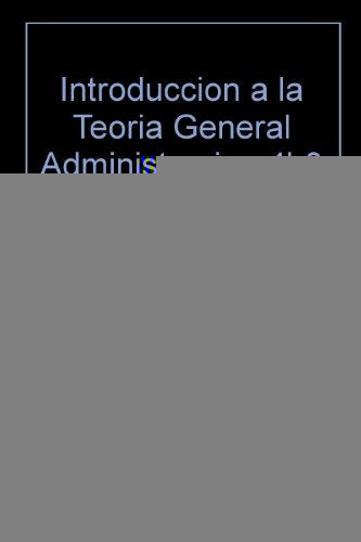 INTRODUCCIÓN A LA TEORÍA GENERAL DE LA ADMINISTRACIÓN.. | Idalberto Chiavenato