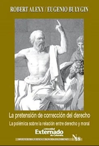 La pretensión de corrección del derecho. La polémica sobre la relación entre derecho y moral | Bulygin, Robert