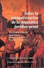 Sobre la normativización de la dogmática jurídico-penal | Jakobs Günther