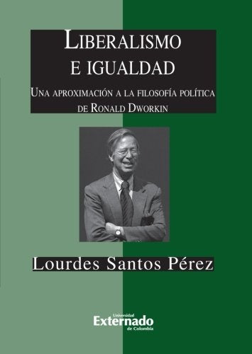 Liberalismo e igualdad. Una aproximación a la filosofía política de Ronald Dworkin | Lourdes Santos
